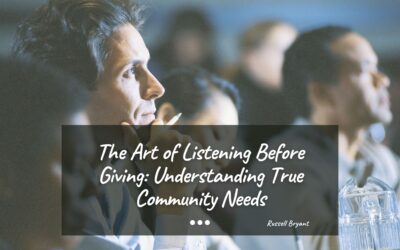 The Art of Listening Before Giving: Understanding True Community Needs