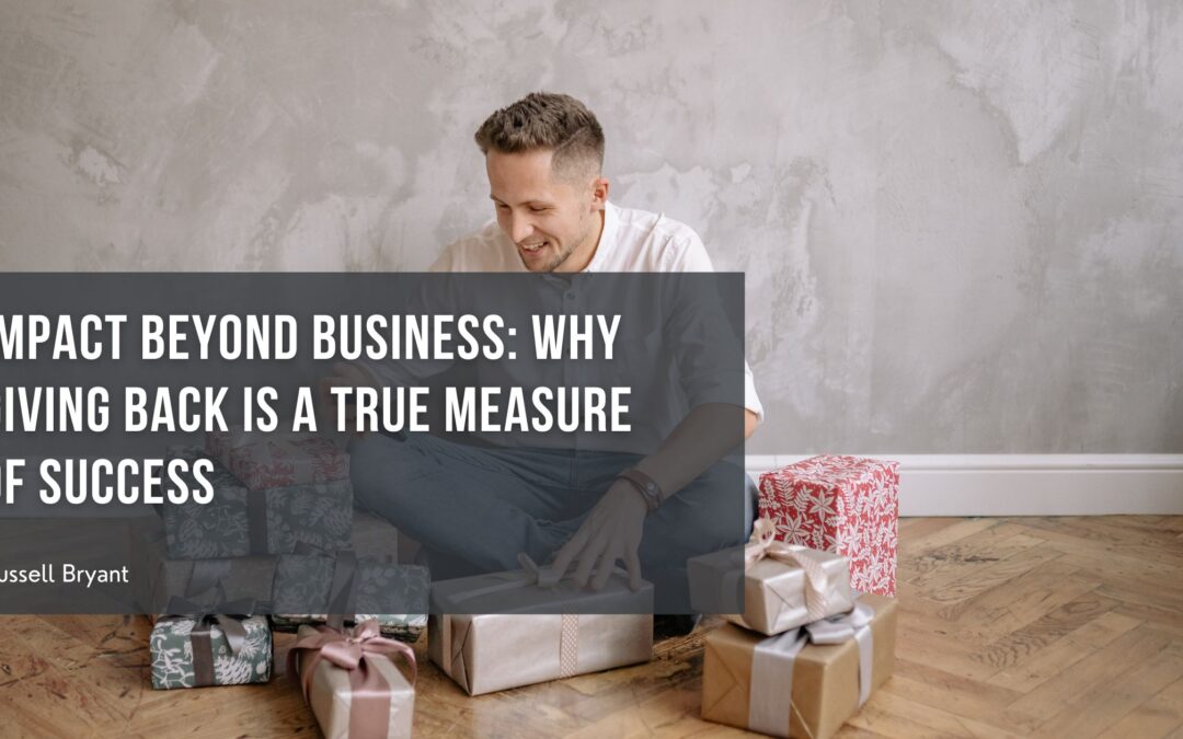 Impact Beyond Business: Why Giving Back Is a True Measure of Success